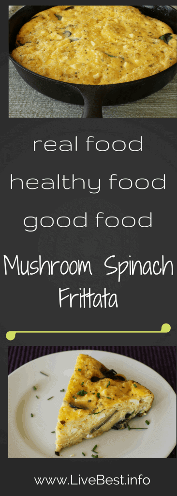 Mushroom Spinach Frittata | An anytime meal, frittatas are a cook's friend. This versatile recipe is vegetarian or you could add meat. Use what you have on hand to create something delish and nutrish! Real food naturally. www.LiveBest.info