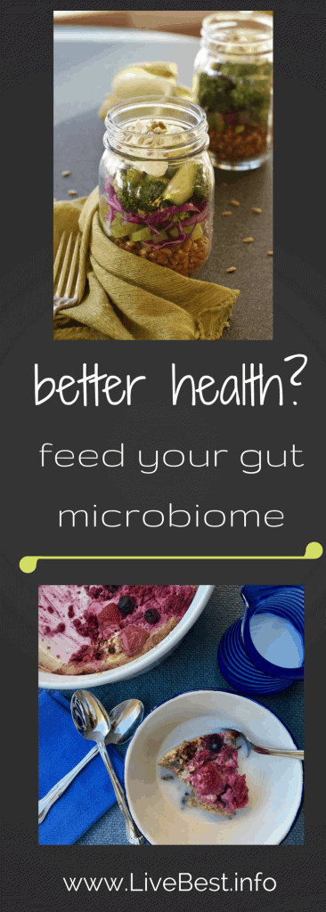 Vegetables, whole grains and fiber improve your gut microbiome and overall health. Enjoy real foods deliciously! www.LiveBest.info