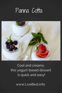 Panna Cotta | An entertainer's dream dessert. Easy to find ingredients, can be made ahead, adapts to personal preferences and I've never seen anyone not like it. Ever. This is my healthified version with yogurt instead of heavy cream. www.LiveBest.info