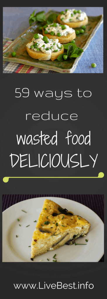 Reduce wasted food! 59 ways to help you repurpose food, save money, improve your health and keep your food out of the trash. www.LiveBest.info